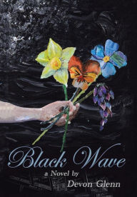 Title: Black Wave: A Novel, Author: Devon Glenn