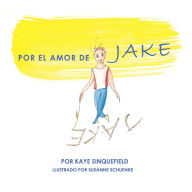 Title: Por El Amor De Jake, Author: Kaye Sinquefield