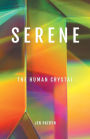 Serene: The Human Crystal