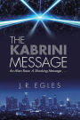 The Kabrini Message: An Alien Race. a Shocking Message . . .