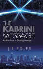 The Kabrini Message: An Alien Race. a Shocking Message . . .