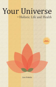 Title: Your Universe: Holistic Life and Health, Author: Lita Fridolin