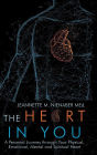 The Heart in You: A Personal Journey Through Your Physical, Emotional, Mental and Spiritual Heart