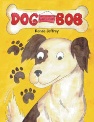 Title: Dog Called Bob, Author: Renae Jeffrey