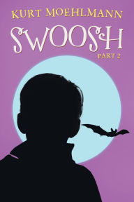 Title: Swoosh: Part 2, Author: Kurt Moehlmann