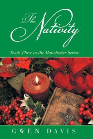 Title: The Nativity: Book Three in the Manchester Series, Author: Gwen Davis