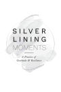 Silver Lining Moments: A Practice of Gratitude & Resilience