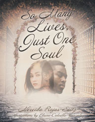 Title: So Many Lives, Just One Soul, Author: Nereida Rojas-Seitz