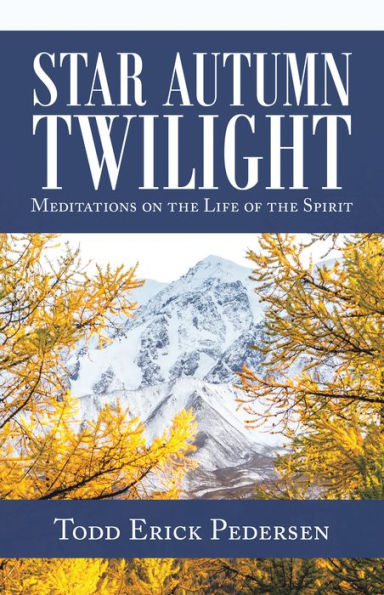 Star Autumn Twilight: Meditations on the Life of the Spirit