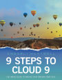 9 Steps to Cloud 9: The inside guide to making your dreams come true