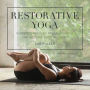 Restorative Yoga : Guided Classes to Relax, Refresh, and Restore Body and Mind; Includes PDF Guidebooks