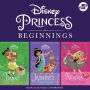 Disney Princess Beginnings: Jasmine, Tiana & Aurora: Jasmine's New Rules, Tiana's Best Surprise, Aurora Plays the Part
