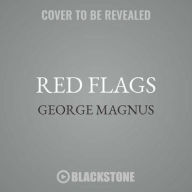 Title: Red Flags : Why Xi's China Is in Jeopardy, Author: George Magnus