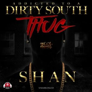 Addicted to a Dirty South Thug