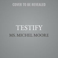 Title: Testify, Author: Michel Moore