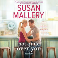 Title: Not Quite Over You (Happily Inc. Series #4), Author: Susan Mallery
