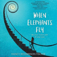 Title: When Elephants Fly, Author: Nancy Richardson Fischer