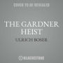 The Gardner Heist: The True Story of the World's Largest Unsolved Art Theft