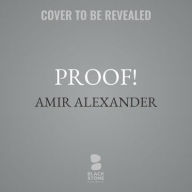 Title: Proof!: How the World Became Geometrical, Author: Amir Alexander