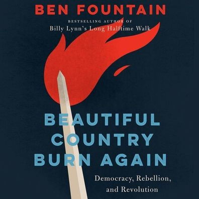 Beautiful Country Burn Again: Democracy, Rebellion, and Revolution