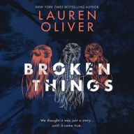 Title: Broken Things, Author: Lauren Oliver