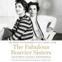 The Fabulous Bouvier Sisters: The Tragic and Glamorous Lives of Jackie and Lee