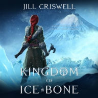 Title: Kingdom of Ice and Bone, Author: Jill Criswell