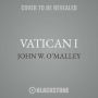 Vatican I : The Council and the Making of the Ultramontane Church