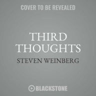 Title: Third Thoughts, Author: Steven Weinberg