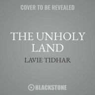 Title: Unholy Land : Library Edition, Author: Lavie Tidhar