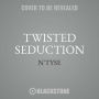 Twisted Seduction