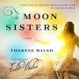 The Moon Sisters: A Novel