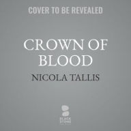 Title: Crown of Blood: The Deadly Inheritance of Lady Jane Grey, Author: Nicola Tallis