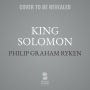 King Solomon : The Temptations of Money, Sex, and Power