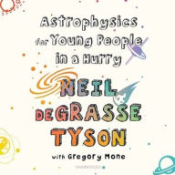 Title: Astrophysics for Young People in a Hurry, Author: Neil deGrasse Tyson