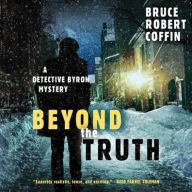 Title: Beyond the Truth (Detective Byron Series #3), Author: Bruce Robert Coffin