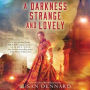 A Darkness Strange and Lovely
