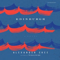 Title: Edinburgh, Author: Alexander  Chee