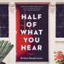 Half of What You Hear: A Novel