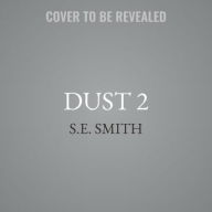 Title: Dust: A New World Order (Dust Series #2), Author: S. E. Smith
