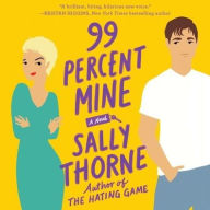 Title: 99 Percent Mine: A Novel, Author: Sally Thorne