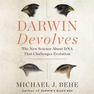 Title: Darwin Devolves: The New Science About DNA That Challenges Evolution, Author: Michael J. Behe