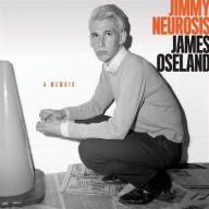 Title: Jimmy Neurosis: A Memoir, Author: James Oseland