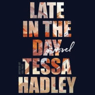 Title: Late in the Day, Author: Tessa Hadley