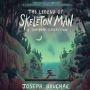 The Legend of Skeleton Man