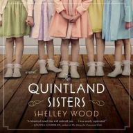 Title: The Quintland Sisters: A Novel, Author: Shelley Wood