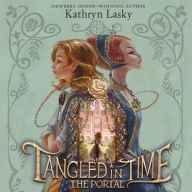 Title: Tangled in Time: The Portal, Author: Kathryn Lasky