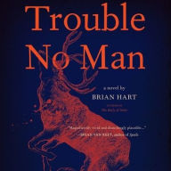 Title: Trouble No Man, Author: Brian Hart