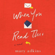 Title: When You Read This: A Novel, Author: Mary Adkins