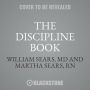 The Discipline Book: Everything You Need to Know to Have a Better-Behaved Child-From Birth to Age Ten